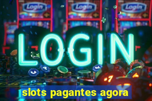 slots pagantes agora